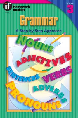 Grammar, A Step-By-Step Approach Homework Booklet, Grade 3