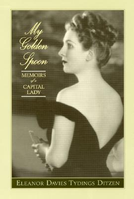 My Golden Spoon: Memoirs of a Capital Lady