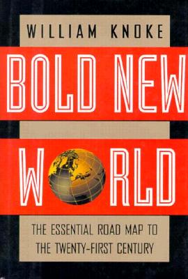 Bold New World: The Essential Guide to Surviving and Prospering in the Twenty-First Century