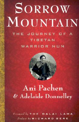 Sorrow Mountain: The Journey of a Tibetan Warrior Nun