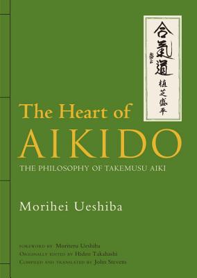 Image for The Heart of Aikido: The Philosophy of Takemusu Aiki