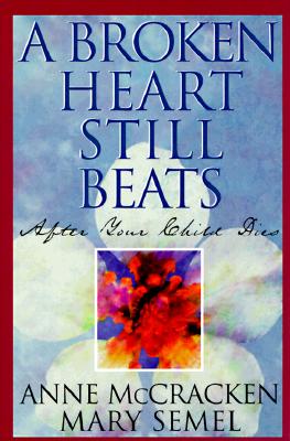 Image for A Broken Heart Still Beats: After Your Child Dies