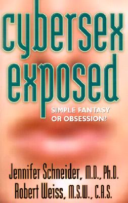 Image for Cybersex Exposed: Simple Fantasy or Obsession?