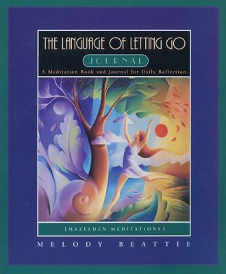 Language of Letting Go Journal : A Meditation Book and Journal for Daily Reflection