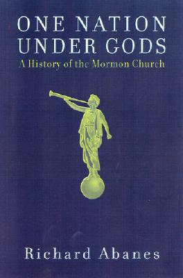 One Nation Under Gods: A History of the Mormon Church