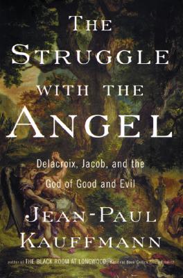 The Struggle with the Angel: Delacroix, Jacob, and the God of Good and Evil