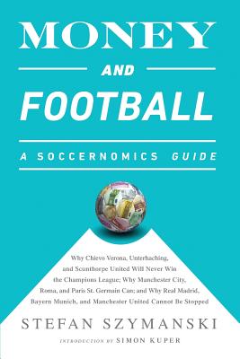 Money and Football: A Soccernomics Guide
