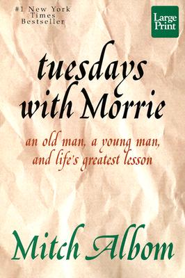 Image for Tuesdays With Morrie : An Old Man, a Young Man, and Lifes Greatest Lesson