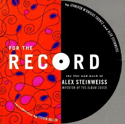 For the Record: The Life and Work of Alex Steinweiss