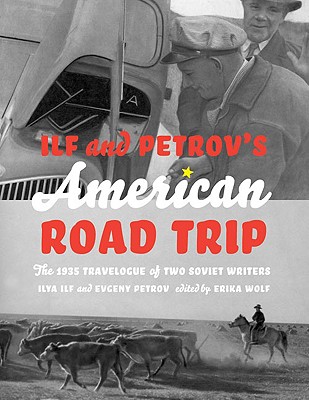Ilf and Petrov's American Road Trip: The 1935 Travelogue of Two Soviet Writers Ilf, Ilia and Petrov, Eugeny