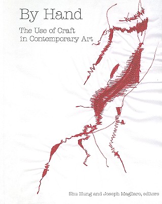 Image for By Hand: The Use of Craft in Contemporary Art By Hand: The Use of Craft in Contemporary Art