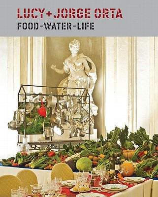 Lucy + Jorge Orta: Food - Water - Life