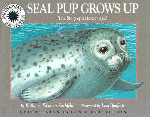 Seal Pup Grows Up: The Story of a Harbor Seal - a Smithsonian Oceanic Collection Book (Mini book)