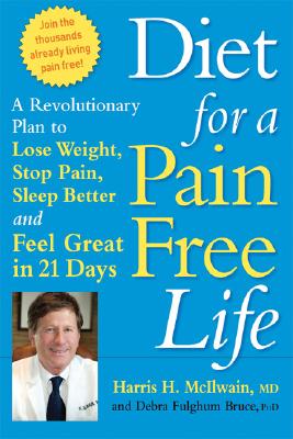 Diet for a Pain-Free Life: A Revolutionary Plan to Lose Weight, Stop Pain, Sleep Better and Feel Great in 21 Days