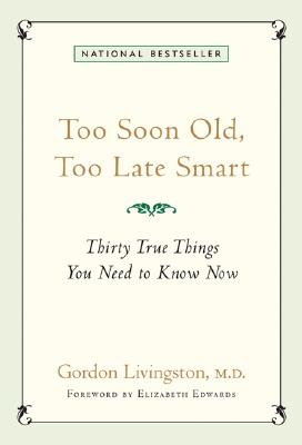 Too Soon Old, Too Late Smart: Thirty True Things You Need to Know Now