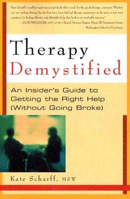 Therapy Demystified: An Insider's Guide to Getting the Right Help, Without Going Broke