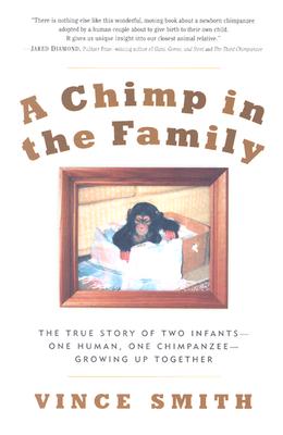 A Chimp in the Family: The True Story of Two Infants, One Human, One Chimpanzee, Growing Up Together