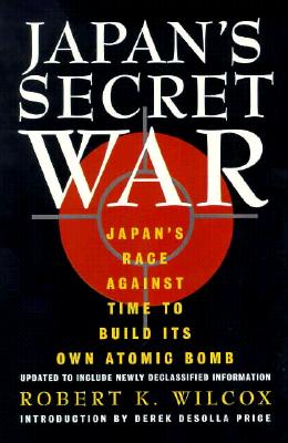 Image for Japan's Secret War: Japan's Race Against Time to Build Its Own Atomic Bomb