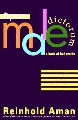 Opus Maledictorum: Insults, Curses, Slurs, and other Bad Words from Around the World