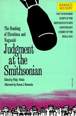 Judgment at the Smithsonian: The Bombing of Hiroshima and Nagasaki