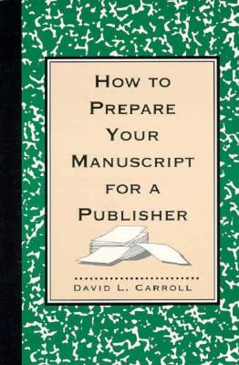 How to Prepare Your Manuscript for a Publisher: Reissue
