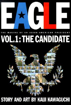 Eagle:The Making Of An Asian-American President, Vol. 1: Candidate