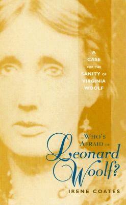 Who's Afraid of Leonard Woolf: A Case for the Sanity of Virginia Woolf