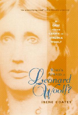 Who's Afraid of Leonard Woolf: A Case for the Sanity of Virginia Woolf