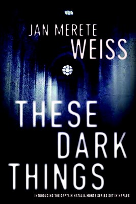 These Dark Things (A Captain Natalia Monte Investigation)