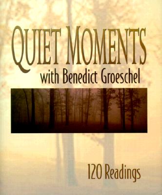 Quiet Moments With Benedict Groeschel: 120 Daily Readings