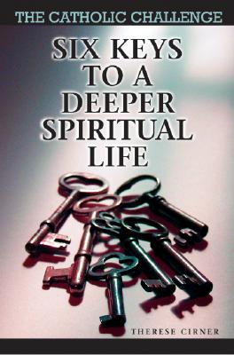 Six Keys to a Deeper Spiritual Life; Six Keys to a Deeper Spiritual Life