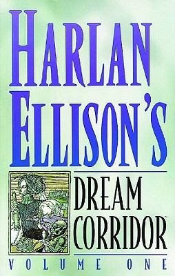 Harlan Ellison's Dream Corridor Volume One