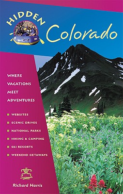 Hidden Colorado: Including Denver, Boulder, Aspen, Vail, Rocky Mountain National Park, and Mesa Verde National Park (Hidden Travel)