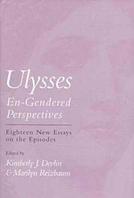 Ulysses: En-Gendered Perspectives- Eighteen New Critical Essays on the Episodes (Cultural Frames, Framing Culture)