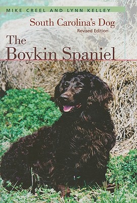 The Boykin Spaniel: South Carolina's Dog, Revised Edition