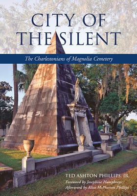 City of the Silent: The Charlestonians of Magnolia Cemetery