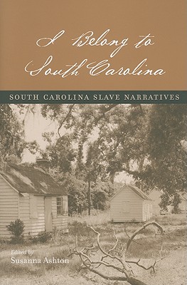 I Belong to South Carolina: South Carolina Slave Narratives (Non Series)