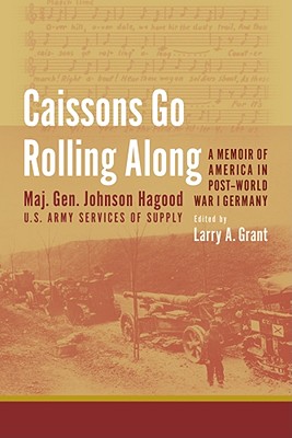 Caissons Go Rolling Along: A Memoir of America in Post-World War I Germany (Non Series)
