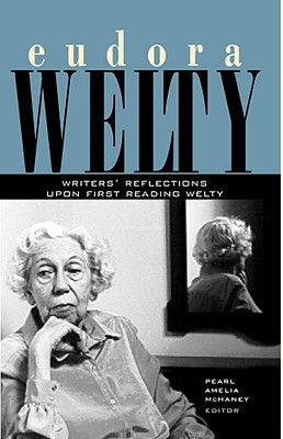 Eudora Welty: Writers' Reflections upon First Reading Welty