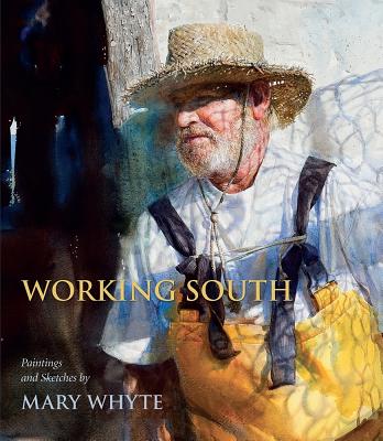 Image for WORKING SOUTH: PAINTINGS AND SKETCHES BY MARY WHYTE