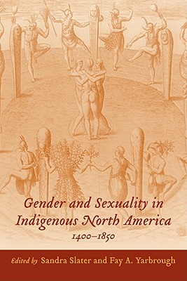 Gender and Sexuality in Indigenous North America, 1400-1850