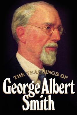 The Teachings of George Albert Smith: Eighth president of the Church of Jesus Christ of Latter-Day Saints (Leather Binding)