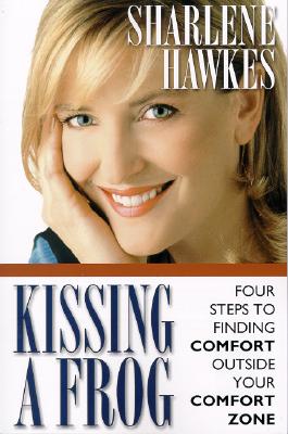 Image for Kissing a Frog: Four Steps to Finding Comfort Outside Your Comfort Zone