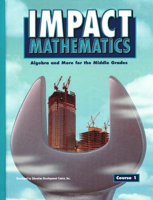 IMPACT Mathematics: Algebra and More for the Middle Grades, Course 1, Student Edition