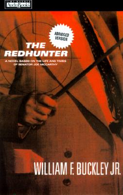 The Redhunter: A Novel Based on the Life and Times of Senator Joe McCarthy Buckley, William F. and Cariou, Len