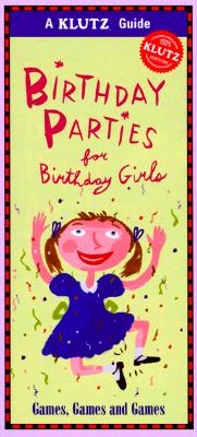 Image for Birthday Parties for Birthday Girls (Klutz Guides)