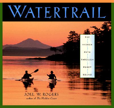 Watertrail : The Hidden Path Through Puget Sound