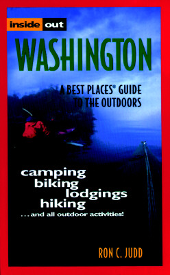 Inside Out Washington : A Best Places Guide to the Outdoors (Best Places Guide to the Outdoors Ser.)
