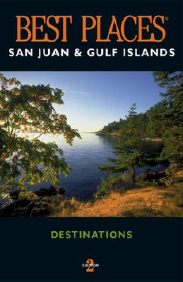 Image for Best Places Destinations San Juan and Gulf Islands (BEST PLACES DESTINATIONS GUIDE)