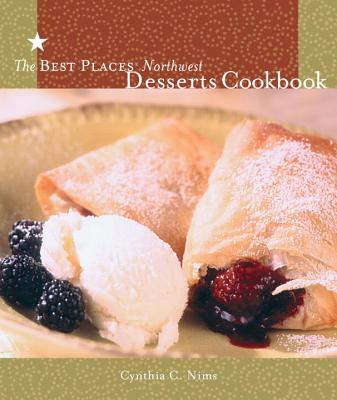 Image for The Best Places Northwest Desserts Cookbook The Best Places Northwest Desserts Cookbook